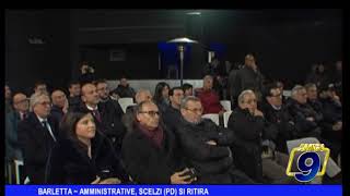 BARLETTA  AMMINISTRATIVE PD SCELZI SI RITIRA [upl. by Htebazileyram]