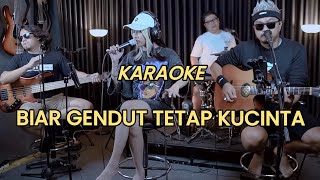 KARAOKE BIAR GENDUT TETAP KUCINTA  3 PEMUDA BERBAHAYA FT SALSABINTAN [upl. by Ridgley]