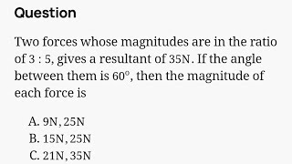 Two forces whose magnitudes are in the ratio of 35 gives a resultant of 35N if the angle [upl. by Benilda751]