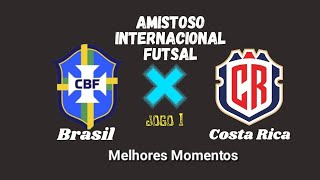 Melhores Momentos  Brasil x Costa Rica  Amistoso Futsal 2023  Jogo 1 [upl. by Greenland32]