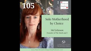 Solo Motherhood by Choice with Mel Johnson [upl. by Ecirtnom]