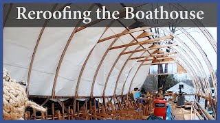 Acorn to Arabella  Journey of a Wooden Boat  Episode 100 Reroofing the Boathouse [upl. by Una531]