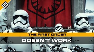 The First Order Doesnt Work  Star Wars [upl. by Cornall]