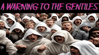 A Warning To The Gentiles  What Gentiles Need To Know About Whats Coming Full Biblical Study [upl. by Sunshine]