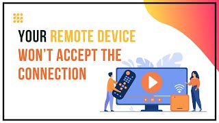 Fix Your Remote Device Won’t Accept The Connection [upl. by Reteid]