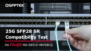 25G SFP28 SR Compatibility Test on RUIJIE RGS651048VS8CQ Network Switch  QSFPTEK [upl. by Notrem]