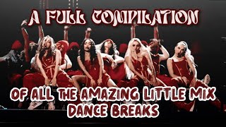 A FULL compilation of all the amazing Little Mix dance breaks [upl. by Llirrem]