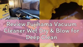 Review Fujihama Vacuum Cleaner Wet Dry amp Blow for Deep Cleaning [upl. by Liagiba]