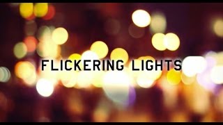 FLICKERING LIGHTS [upl. by Russ]