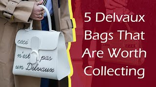 5 Delvaux Bags That Are Worth Collecting [upl. by Asum]