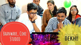 Indian Reacts To  Baanware Coke Studio Season 10 Shuja Haider amp Aima Baig [upl. by Amle410]