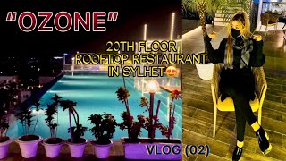 OZONE The highest rooftop restaurant of Sylhet🔥20th floor😍 AAYAT AHMED  VLOG 2🌸 [upl. by Hsot]