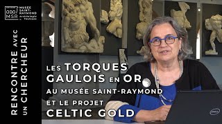 Barbara Armbruster Les torques gaulois en or du musée SaintRaymond et le projet quotCeltic Goldquot [upl. by Pearlman]