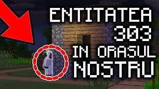 ENTITATEA 303 IN ORASUL NOSTRU  LIVE cu Minecraft [upl. by Ettenotna]