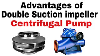 Double Suction Centrifugal Pump  Advantages of double Suction impeller in Centrifugal Pump [upl. by Atinas]