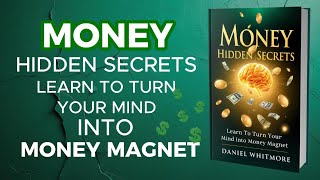 Money Hidden Secrets Learn to Turn Your Mind Into Money Magnet audiobook [upl. by Deehahs]