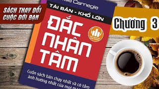 Chương 3 Đắc Nhân Tâm  Ai Làm Được Điều Dưới Đây Người Đó Sẽ Có Cả Thế Giới  Sách nói kinh doanh [upl. by Bekha84]