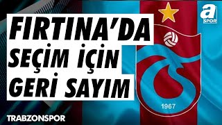 Trabzonsporda Seçim İçin Geri Sayım Son Gelişmeleri Yunus Emre Sel Aktardı  A Spor [upl. by Nanaj210]