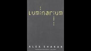 quotLuminariumquot By Alex Shakar [upl. by Eentruok36]