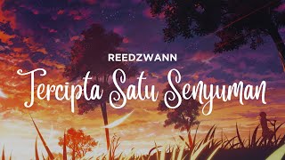 REEDZWANN  TERCIPTA SATU SENYUMAN VIDEO LIRIK [upl. by Ximenes]