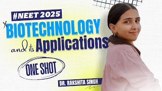 NEET 2025  Biotechnology amp its Applications Class 12 in ONE SHOT  Detailed NCERT [upl. by Nuahc316]