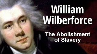 William Wilberforce The Abolishment of Slavery [upl. by Eak942]