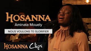 Nous voulons te glorifier  Hosanna clips  Aminata Mouely [upl. by Nachison]