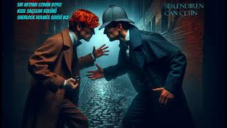 SİR ARTHUR CONAN DOYLE  KIZIL SAÇLILAR KULÜBÜ SHERLOCK HOLMES SERİSİ 2 [upl. by Cecily]