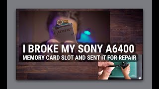 How I broke my Sony A6400 SD card Slot and repaired from Sony Service Center Philippines [upl. by Sanbo]