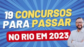 19 CONCURSOS para passar no RIO DE JANEIRO 2023 [upl. by Suilmann]