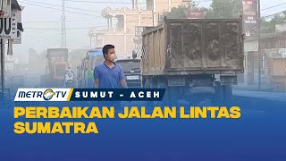 Jelang Nataru Jalan Lintas Sumatra Diperbaiki [upl. by Olihs369]