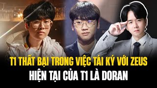 T1 Thất Bại Trong Việc Tái Ký Với Zeus Vì Đâu Nên Nỗi Hiện Tại Của T1 Là Doran [upl. by Abercromby]