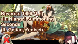 Reverse 1999 16  Jiu Niangzi Summoning Seconds ft Getian Yenisei [upl. by Ruffo]