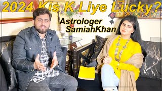 Astrologer Samiah Khan Big Predictions About 2024  Ap ka 2024 Kaisa Rahy Ga [upl. by Haleehs]