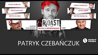 Patryk Czebańczuk  Roast Michała Wiśniewskiego V urodziny Standup Polska [upl. by Margi]