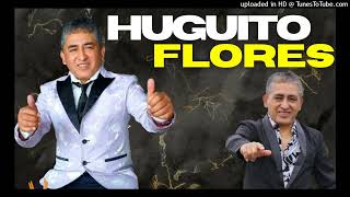 HUGUITO FLORES  MIX ENGANCHADOS Remix [upl. by Plath750]