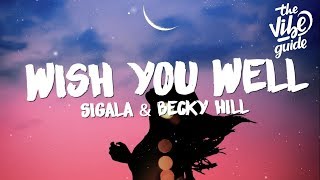 Sigala  Wish You Well Lyrics ft Becky Hill [upl. by Voleta]