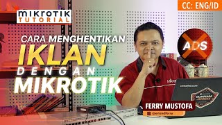 Cara Menghentikan Iklan Dengan Mikrotik  MIKROTIK TUTORIAL ENG SUB [upl. by Mehcanem]