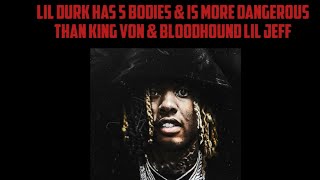 Lil Durk Has 5 Bodies amp Is More DANGEROUS Than King Von amp BloodHound Lil Jeff [upl. by Cynthea]