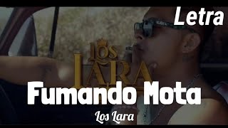 LETRA Fumando Mota  Los Lara [upl. by Ettenor230]