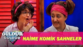 Güldür Güldür Show  Naime En Komik Sahneler [upl. by Aixela]