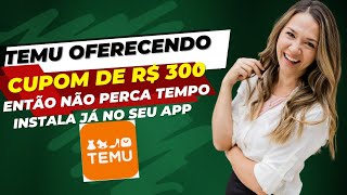 Como Ganhar R300 em Cupons na Temu Oferta Imperdívelquot [upl. by Imogen]