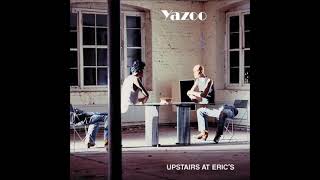 Yazoo  Upstairs At Erics  08  Tuesday 1982 HQ [upl. by Landing369]