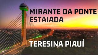 THE TERESINA PIAUÍ  MIRANTE DA PONTE ESTAIADA [upl. by Halladba108]