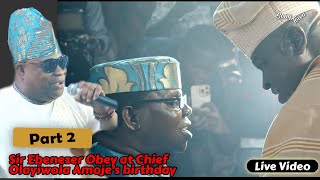 Part 2  Sir Ebenezer Obey Live for Chief Olayiwole Amoje  Happy 80th Birthday [upl. by Boffa]