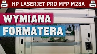 HP LASERJET PRO MFP M28A 🖨️ Wymiana formatera [upl. by Redfield]