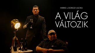 HIBRID x DOBOZI LACIKA  A VILÁG VÁLTOZIK Official Music Video [upl. by Faso426]