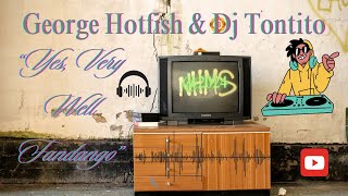 George Hotfish amp Dj Tontito quotYes Very Well Fandangoquot 10 2024 [upl. by Margo]