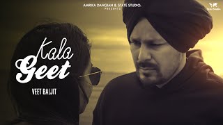 Kala Geet  Official Video Song  Veet Baljit  State Studio  Latest Punjabi Song 2019 [upl. by Kort]