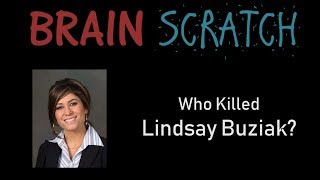 BrainScratch Who Killed Lindsay Buziak  Part 1 [upl. by Eleirbag]